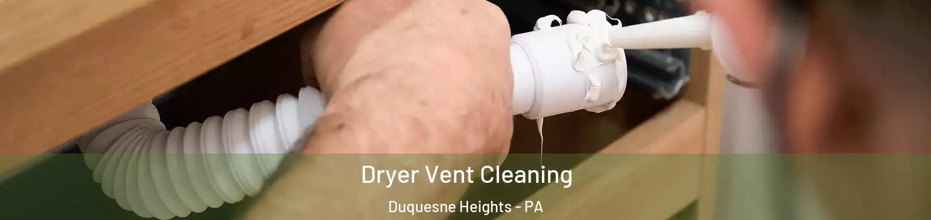 Dryer Vent Cleaning Duquesne Heights - PA