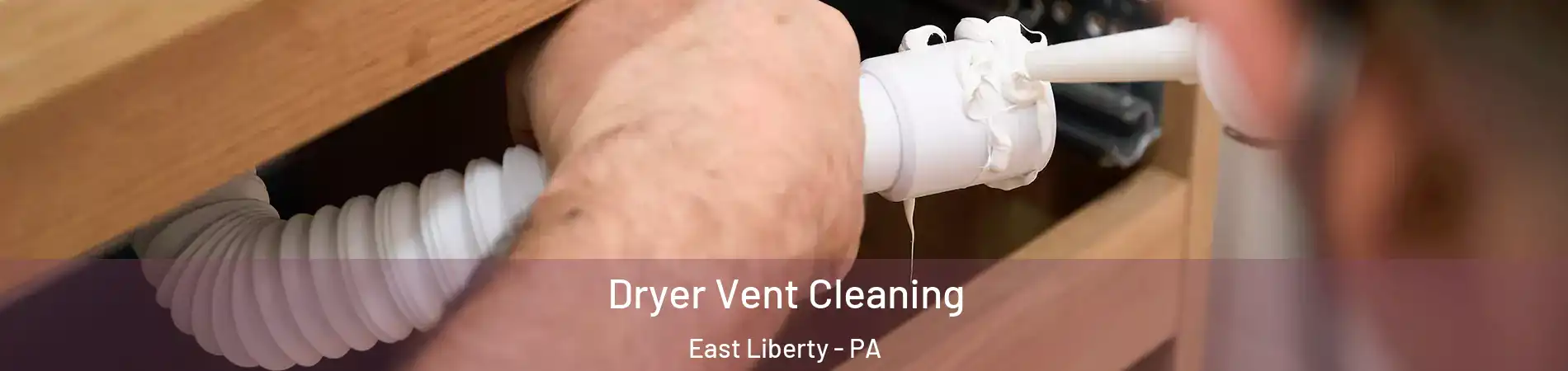 Dryer Vent Cleaning East Liberty - PA
