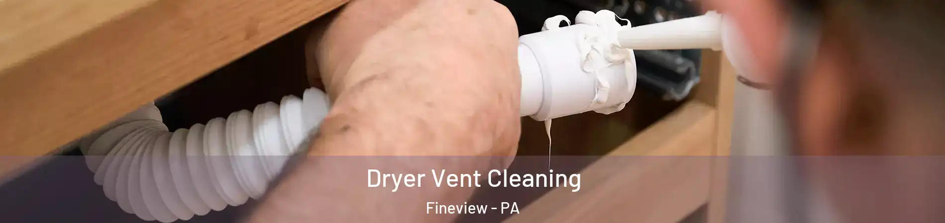 Dryer Vent Cleaning Fineview - PA
