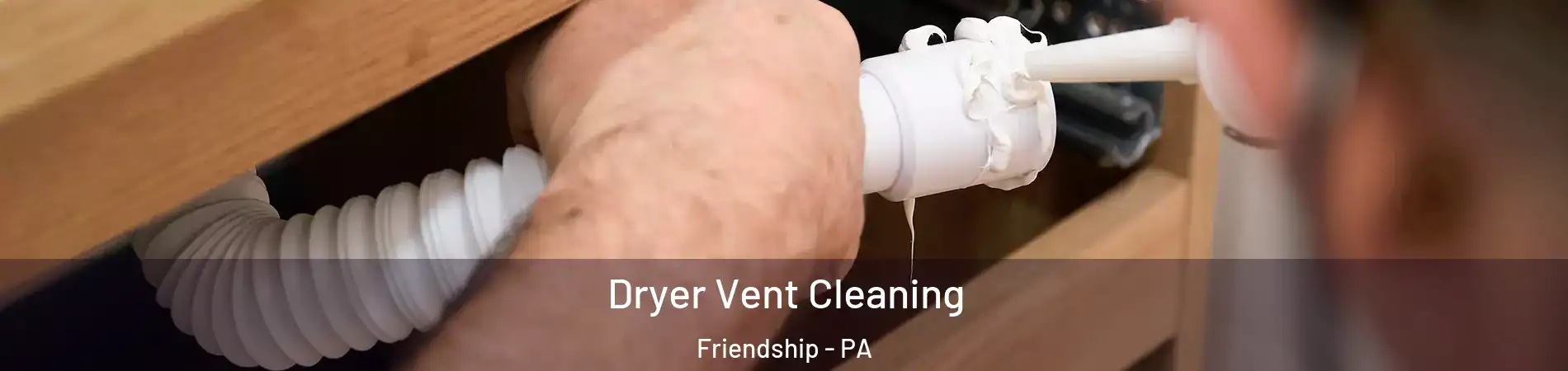 Dryer Vent Cleaning Friendship - PA