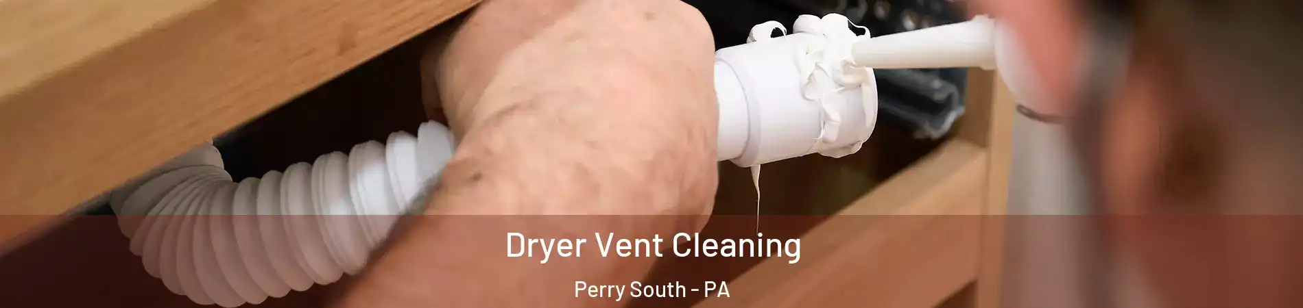 Dryer Vent Cleaning Perry South - PA