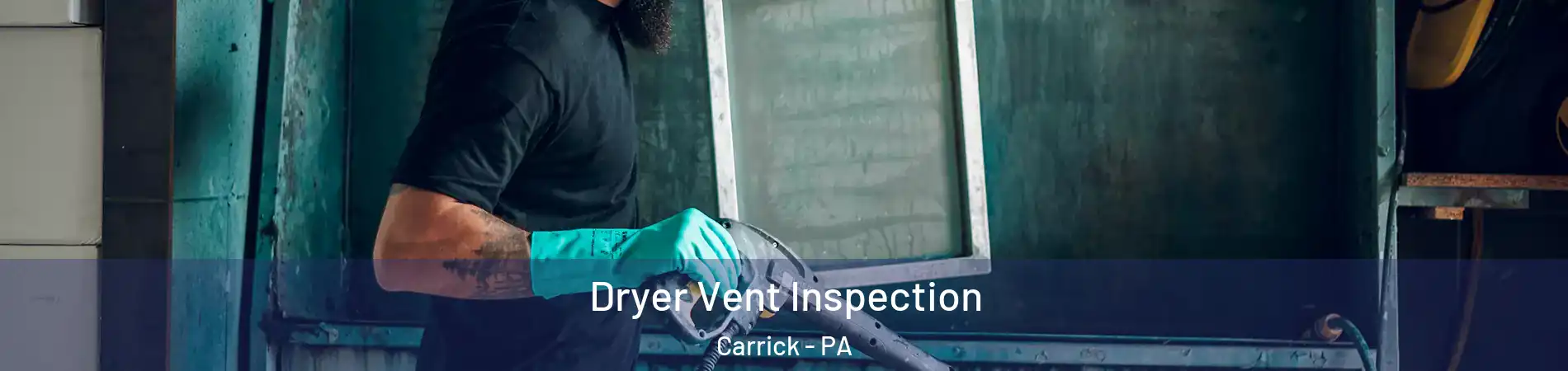 Dryer Vent Inspection Carrick - PA