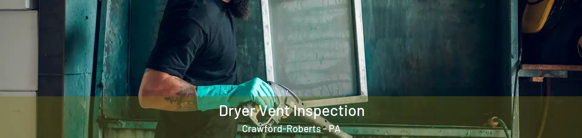 Dryer Vent Inspection Crawford-Roberts - PA