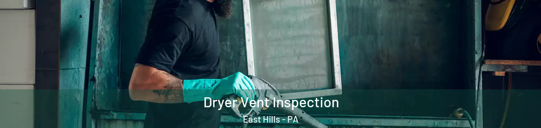 Dryer Vent Inspection East Hills - PA