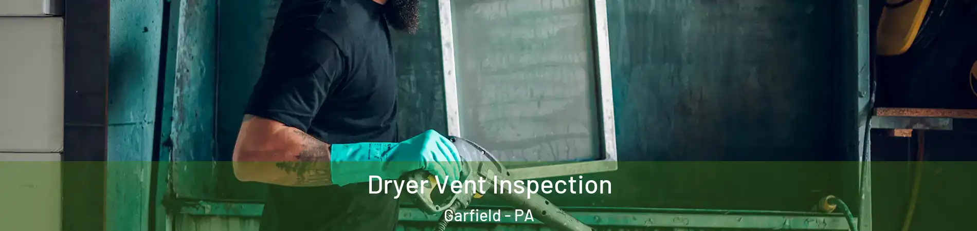 Dryer Vent Inspection Garfield - PA