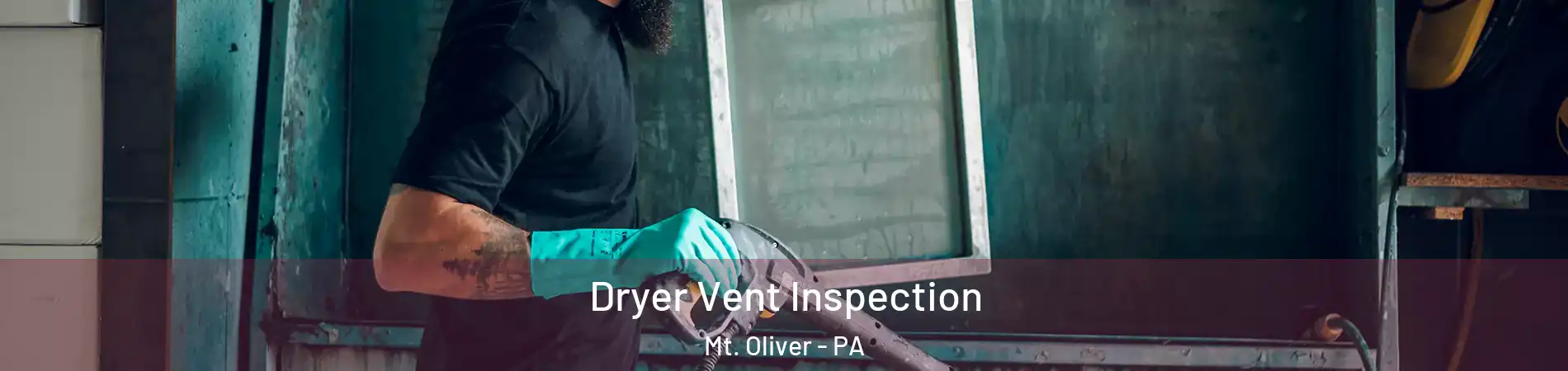 Dryer Vent Inspection Mt. Oliver - PA