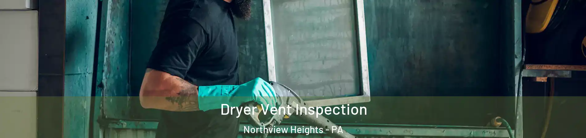 Dryer Vent Inspection Northview Heights - PA