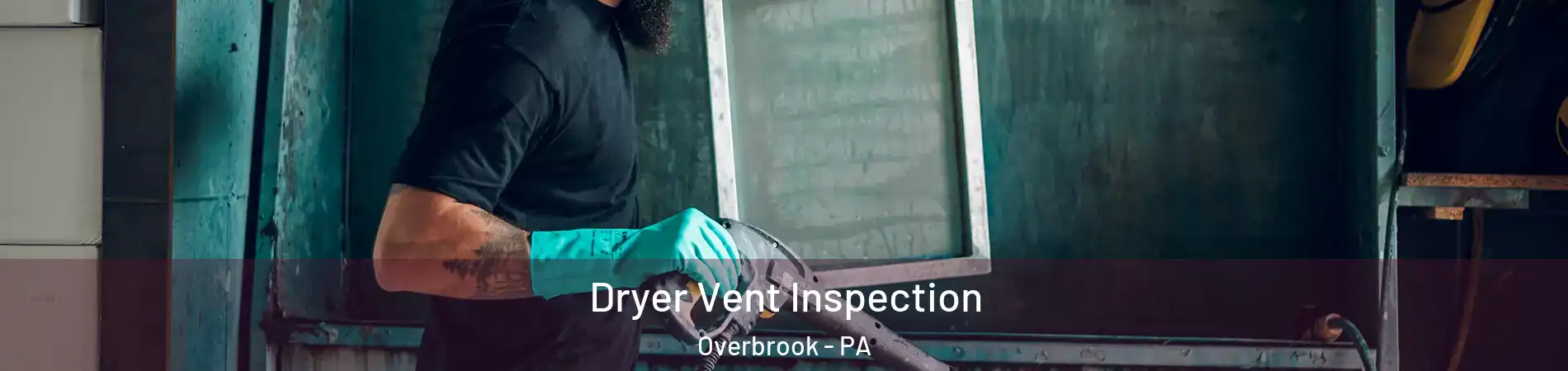 Dryer Vent Inspection Overbrook - PA