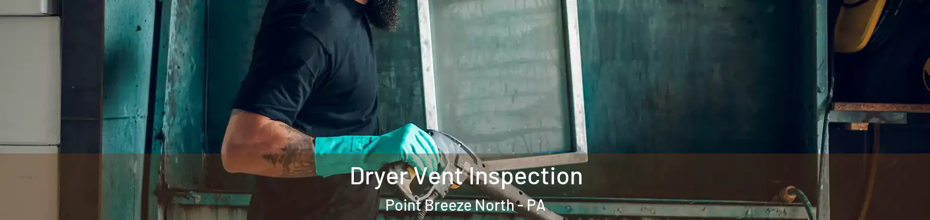 Dryer Vent Inspection Point Breeze North - PA