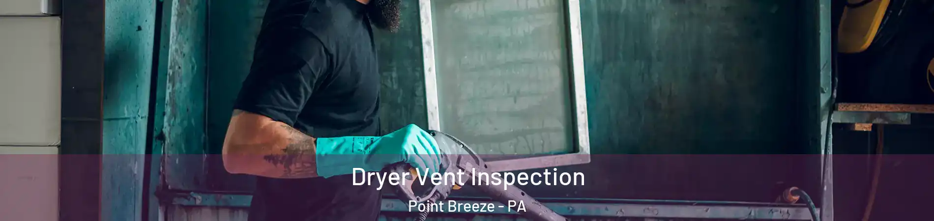 Dryer Vent Inspection Point Breeze - PA