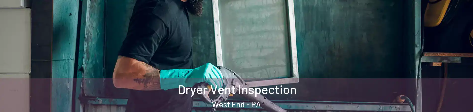 Dryer Vent Inspection West End - PA