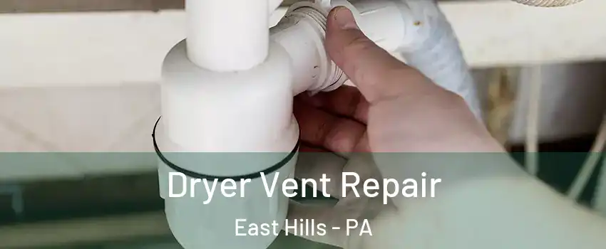 Dryer Vent Repair East Hills - PA