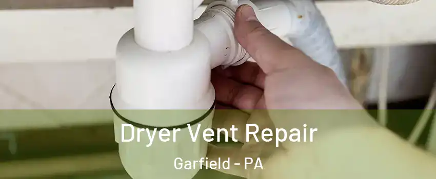 Dryer Vent Repair Garfield - PA