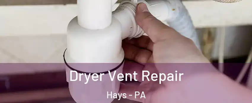 Dryer Vent Repair Hays - PA
