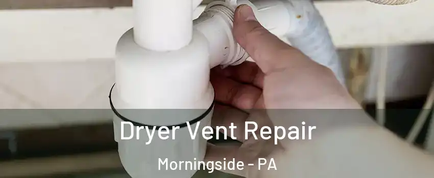 Dryer Vent Repair Morningside - PA