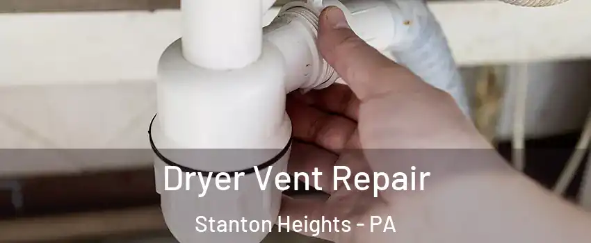 Dryer Vent Repair Stanton Heights - PA