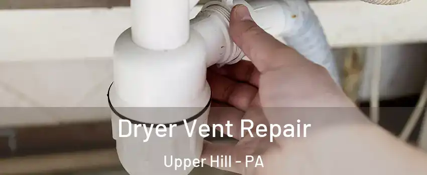 Dryer Vent Repair Upper Hill - PA