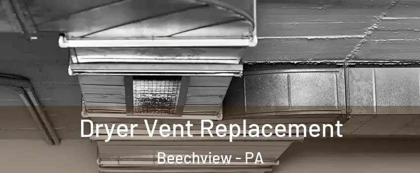 Dryer Vent Replacement Beechview - PA