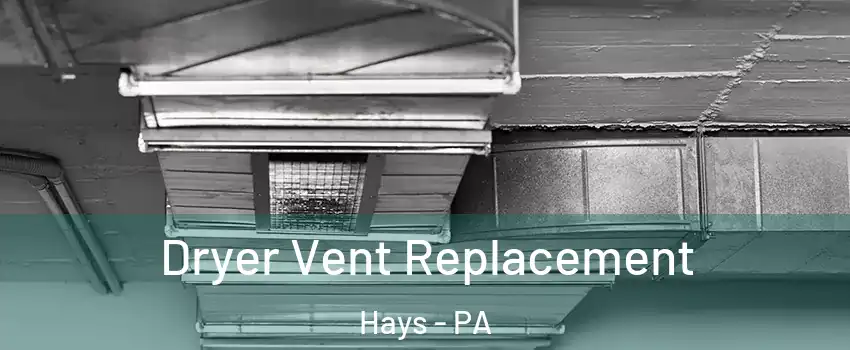 Dryer Vent Replacement Hays - PA