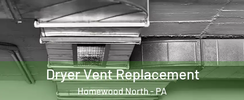Dryer Vent Replacement Homewood North - PA