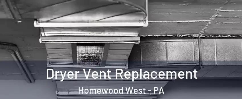 Dryer Vent Replacement Homewood West - PA