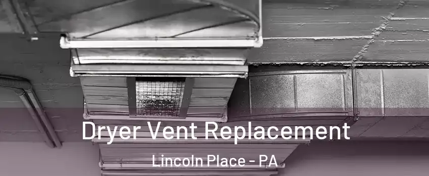 Dryer Vent Replacement Lincoln Place - PA