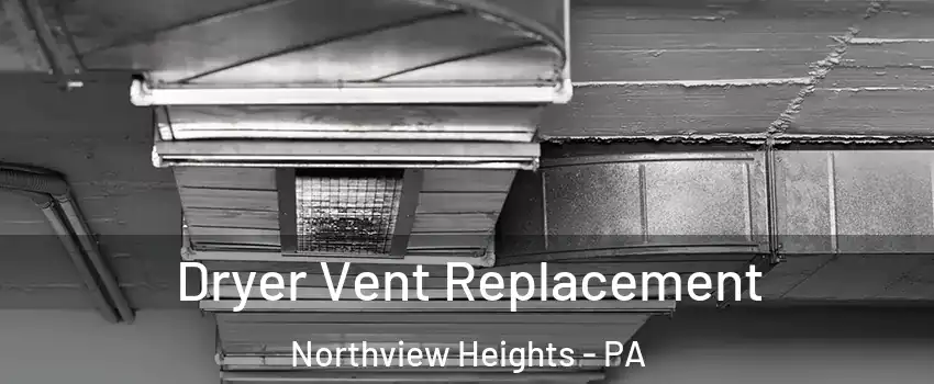 Dryer Vent Replacement Northview Heights - PA