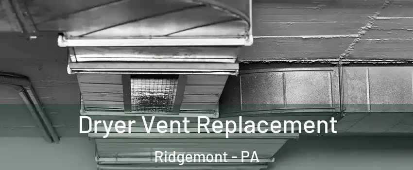 Dryer Vent Replacement Ridgemont - PA