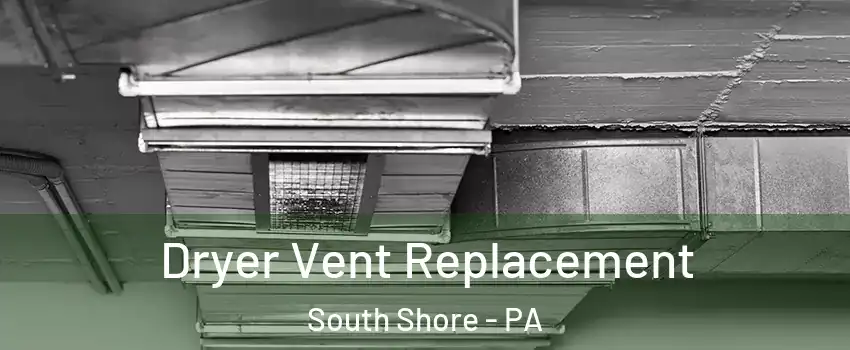 Dryer Vent Replacement South Shore - PA