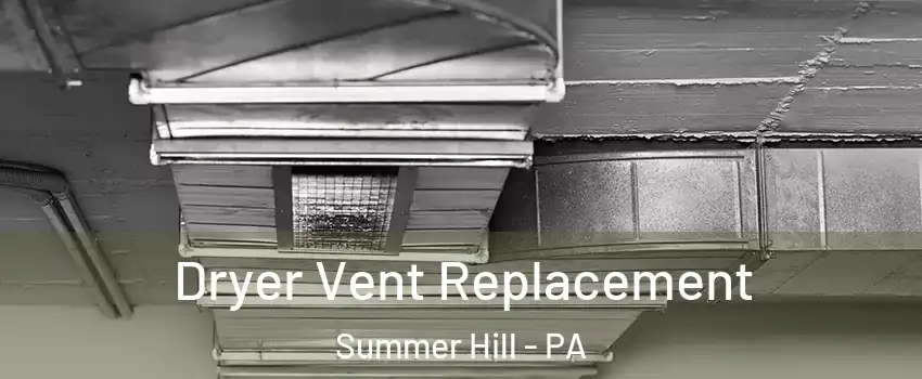 Dryer Vent Replacement Summer Hill - PA