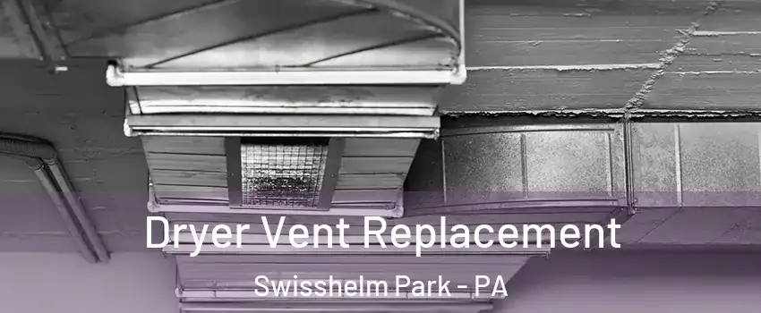 Dryer Vent Replacement Swisshelm Park - PA
