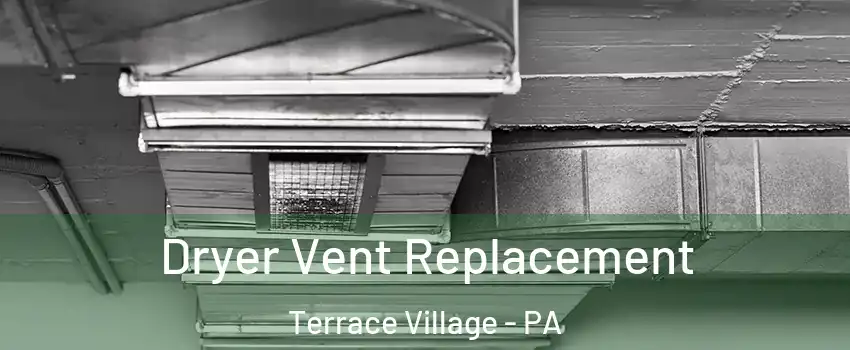 Dryer Vent Replacement Terrace Village - PA