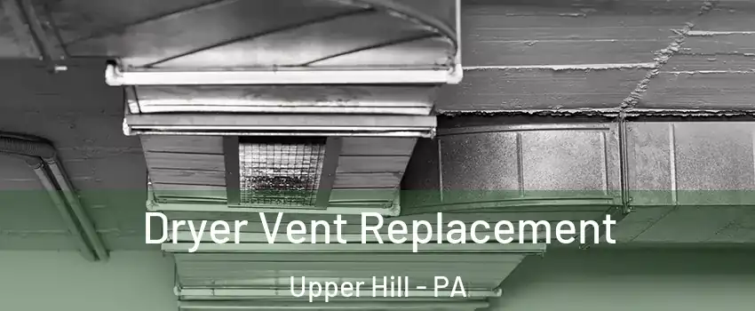 Dryer Vent Replacement Upper Hill - PA