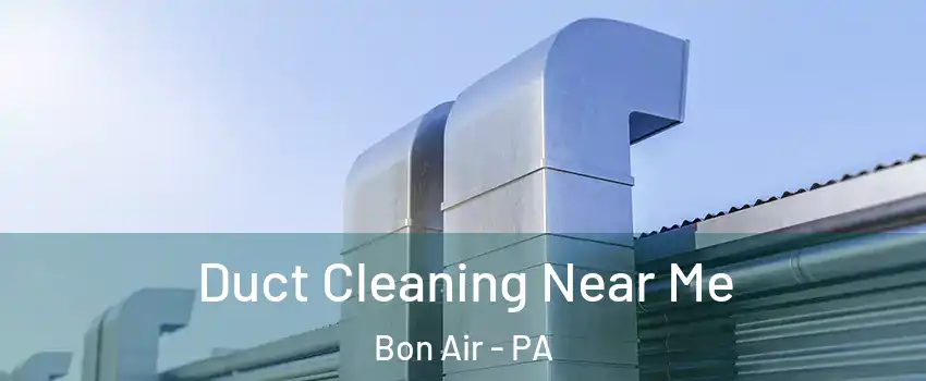 Duct Cleaning Near Me Bon Air - PA