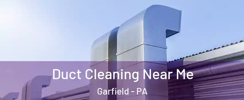 Duct Cleaning Near Me Garfield - PA