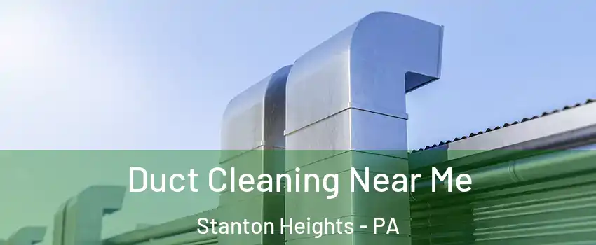 Duct Cleaning Near Me Stanton Heights - PA