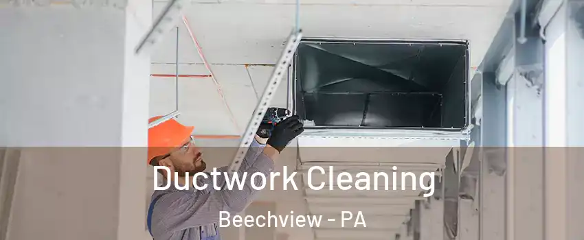 Ductwork Cleaning Beechview - PA