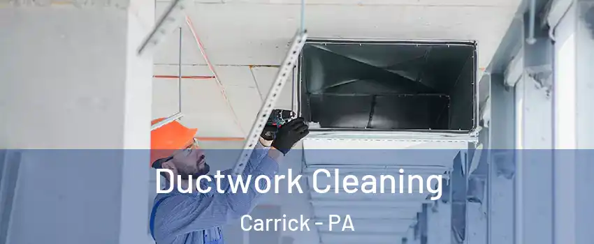 Ductwork Cleaning Carrick - PA
