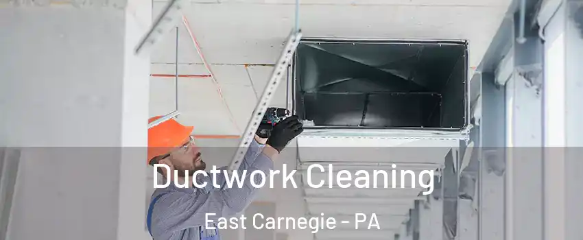 Ductwork Cleaning East Carnegie - PA
