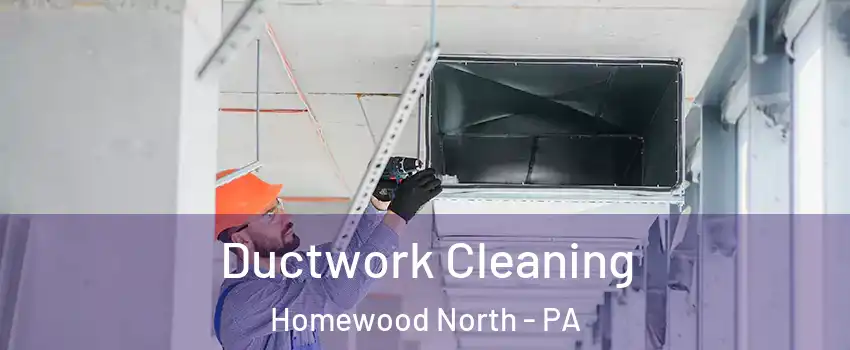 Ductwork Cleaning Homewood North - PA