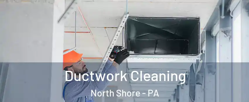 Ductwork Cleaning North Shore - PA