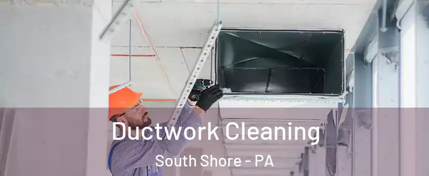 Ductwork Cleaning South Shore - PA