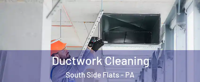 Ductwork Cleaning South Side Flats - PA