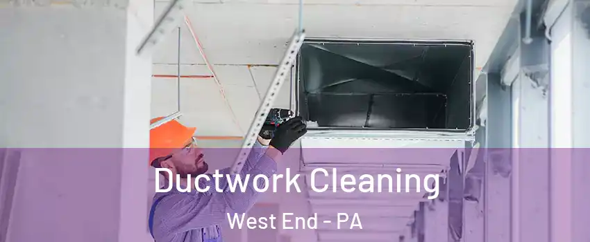 Ductwork Cleaning West End - PA