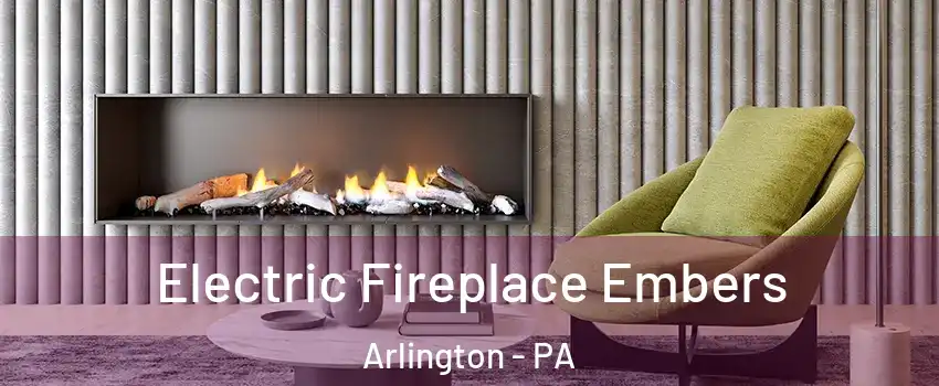 Electric Fireplace Embers Arlington - PA