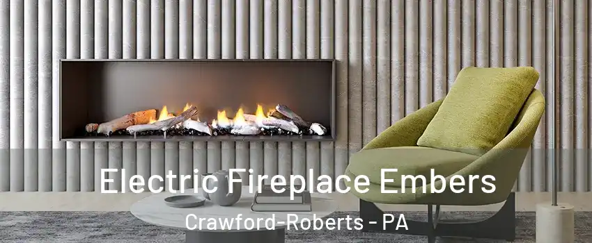 Electric Fireplace Embers Crawford-Roberts - PA