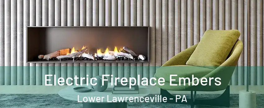 Electric Fireplace Embers Lower Lawrenceville - PA