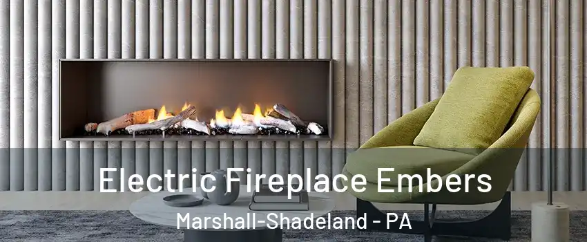Electric Fireplace Embers Marshall-Shadeland - PA