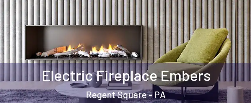 Electric Fireplace Embers Regent Square - PA