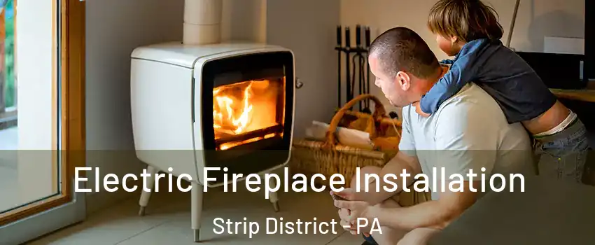 Electric Fireplace Installation Strip District - PA
